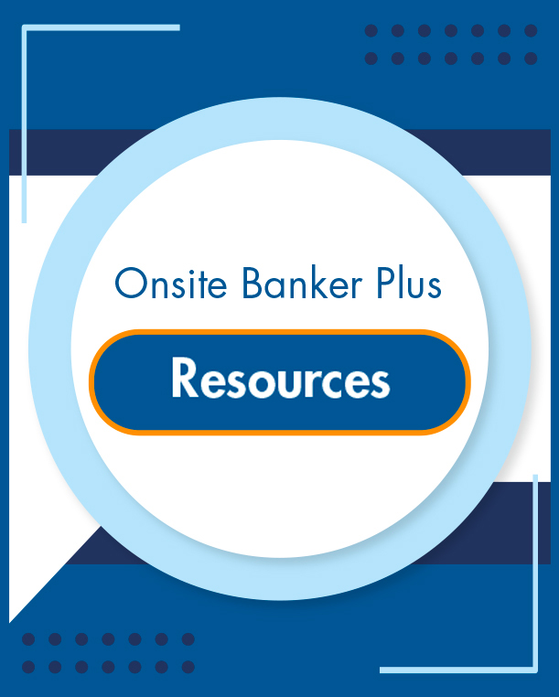 Onsite Banker Plus Upgrade Resources
