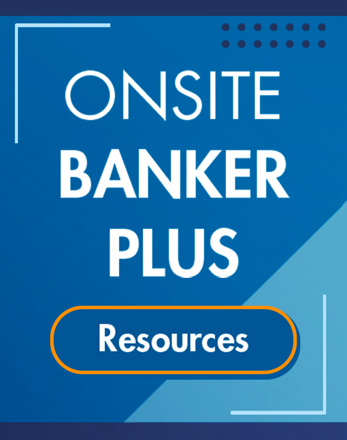 Onsite Banker Plus Upgrade Resources